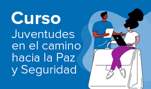 Juventudes en el Camino Hacia La Paz y La Seguridad (I)